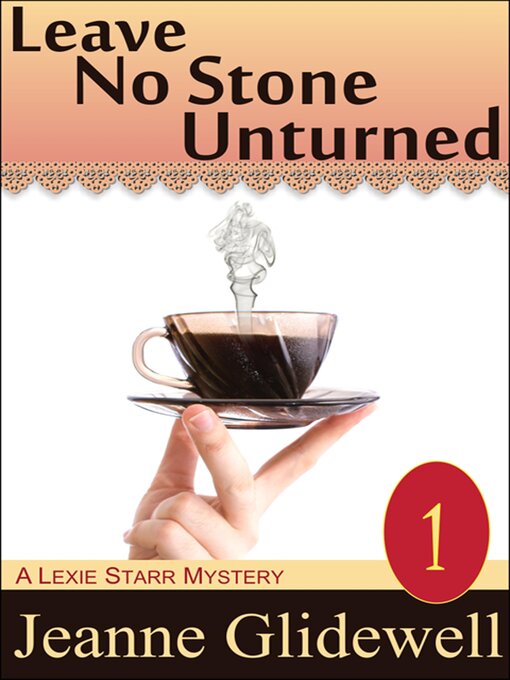 Title details for Leave No Stone Unturned (A Lexie Starr Mystery, Book 1) by Jeanne Glidewell - Available